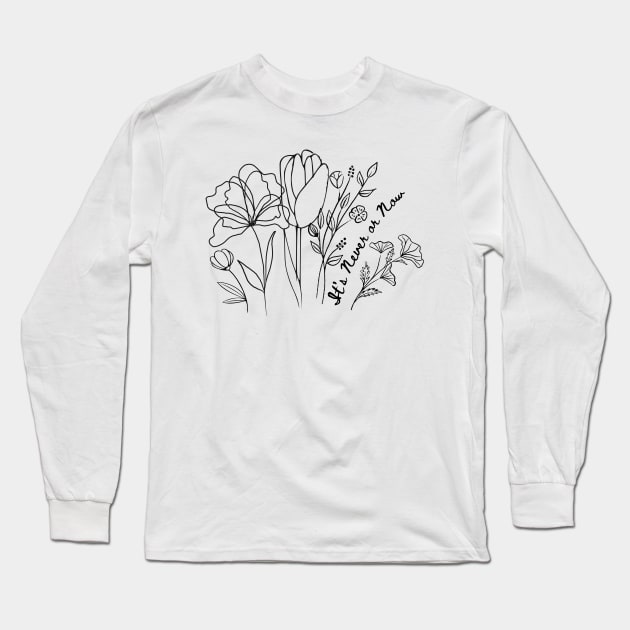 It's Never or Now Long Sleeve T-Shirt by THINK. DESIGN. REPEAT.